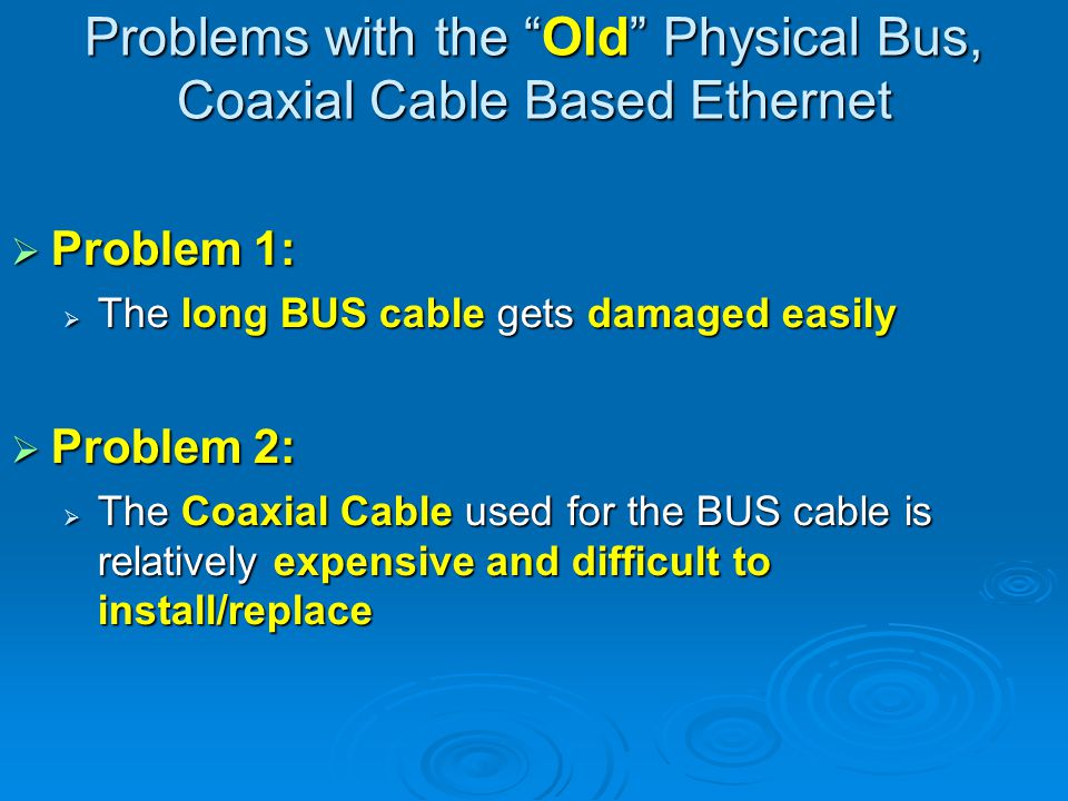 Problems with the Old Physical Bus, Coaxial Cable Based Ethernet