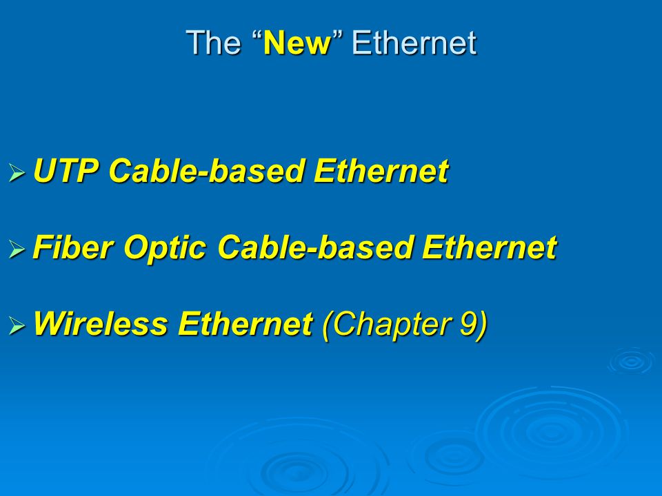 The New Ethernet UTP Cable-based Ethernet. Fiber Optic Cable-based Ethernet.