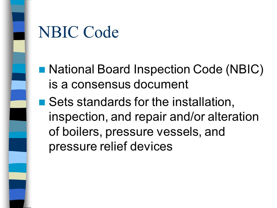 NBIC Code National Board Inspection Code (NBIC) is a consensus document.
