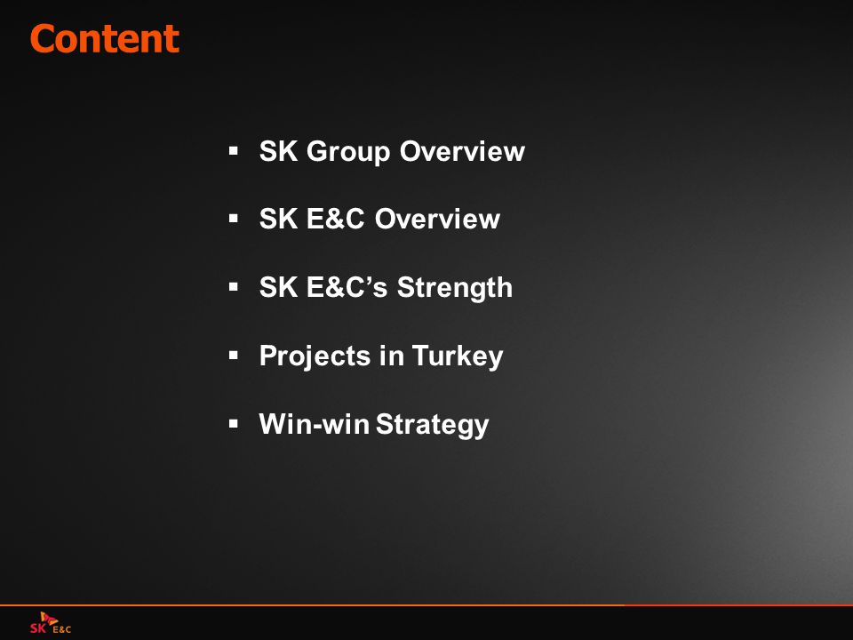 Content SK Group Overview SK E&C Overview SK E&C’s Strength