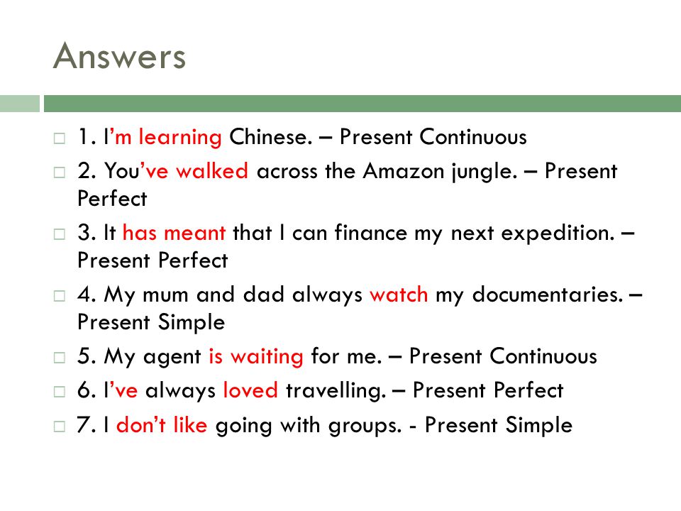 Answers 1. I’m learning Chinese. – Present Continuous