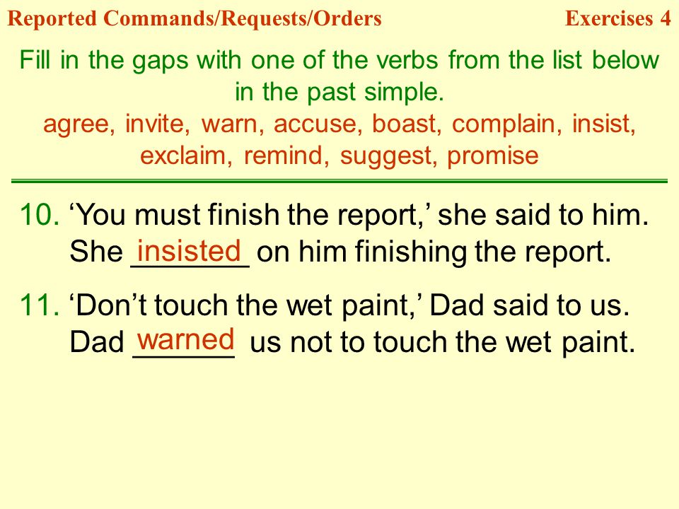 ‘You must finish the report,’ she said to him.
