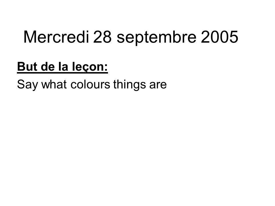 But de la leçon: Say what colours things are