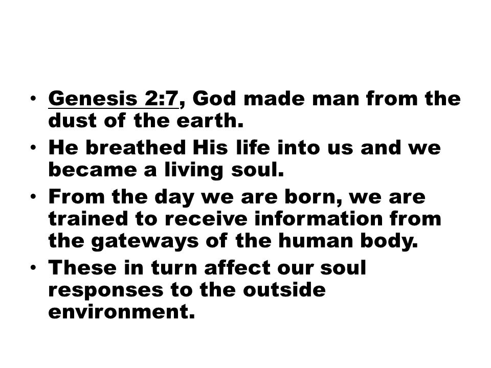 Genesis 2:7, God made man from the dust of the earth.