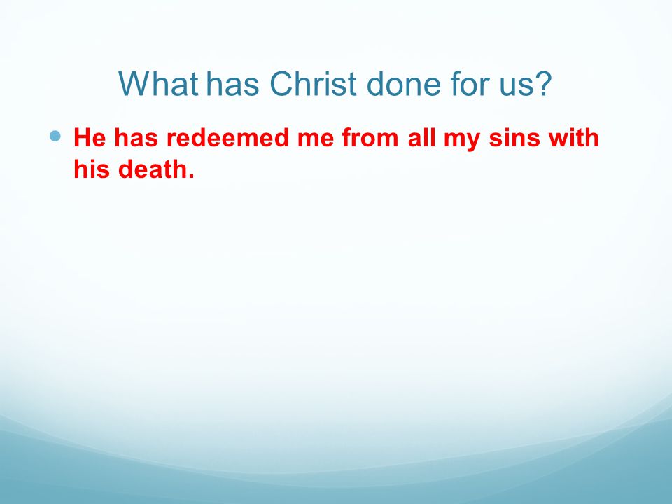 What has Christ done for us