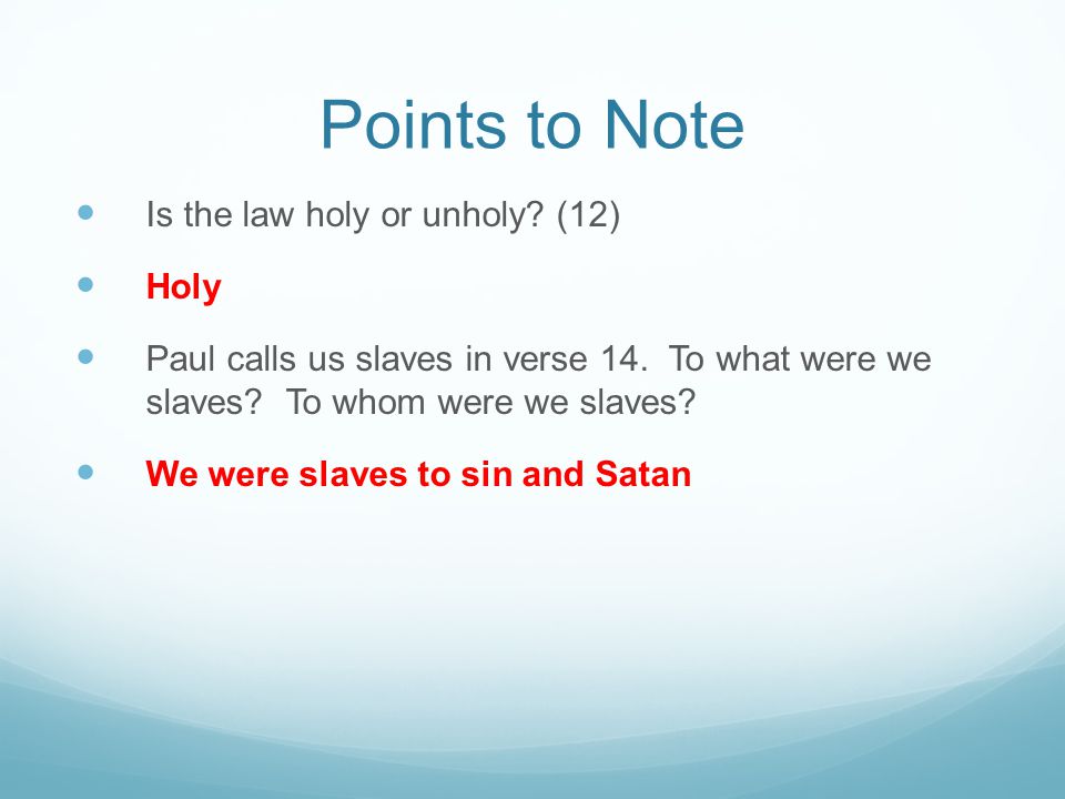 Points to Note Is the law holy or unholy (12) Holy