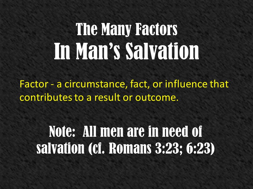 The Many Factors In Man’s Salvation