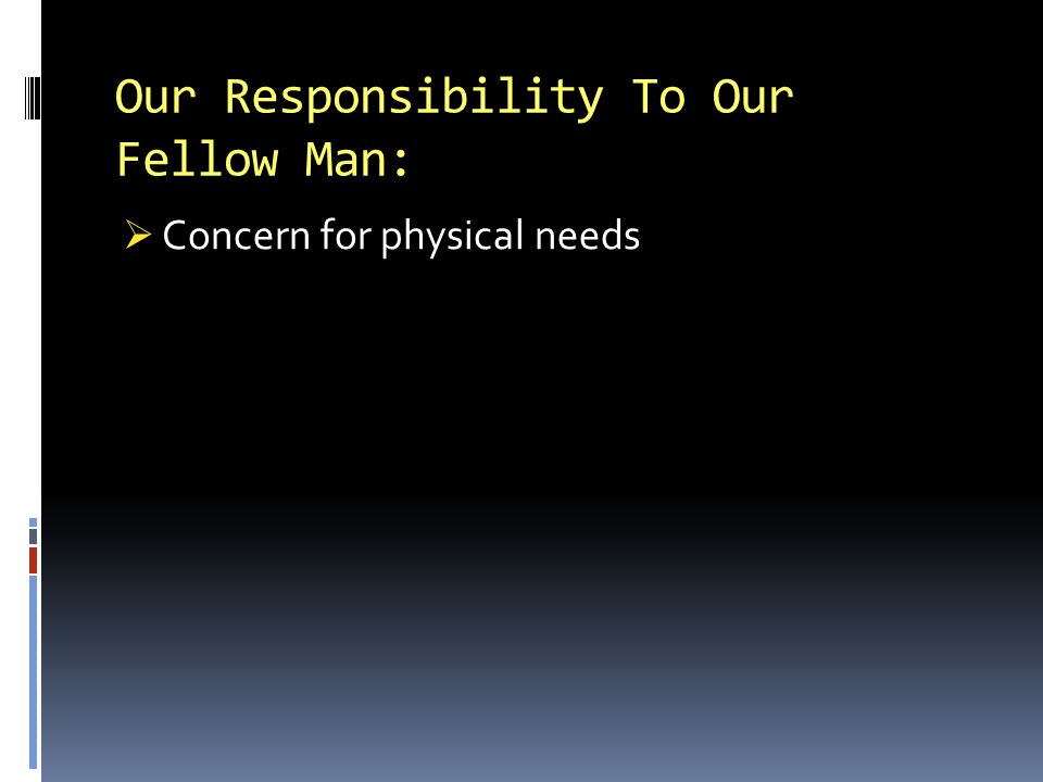 Our Responsibility To Our Fellow Man: