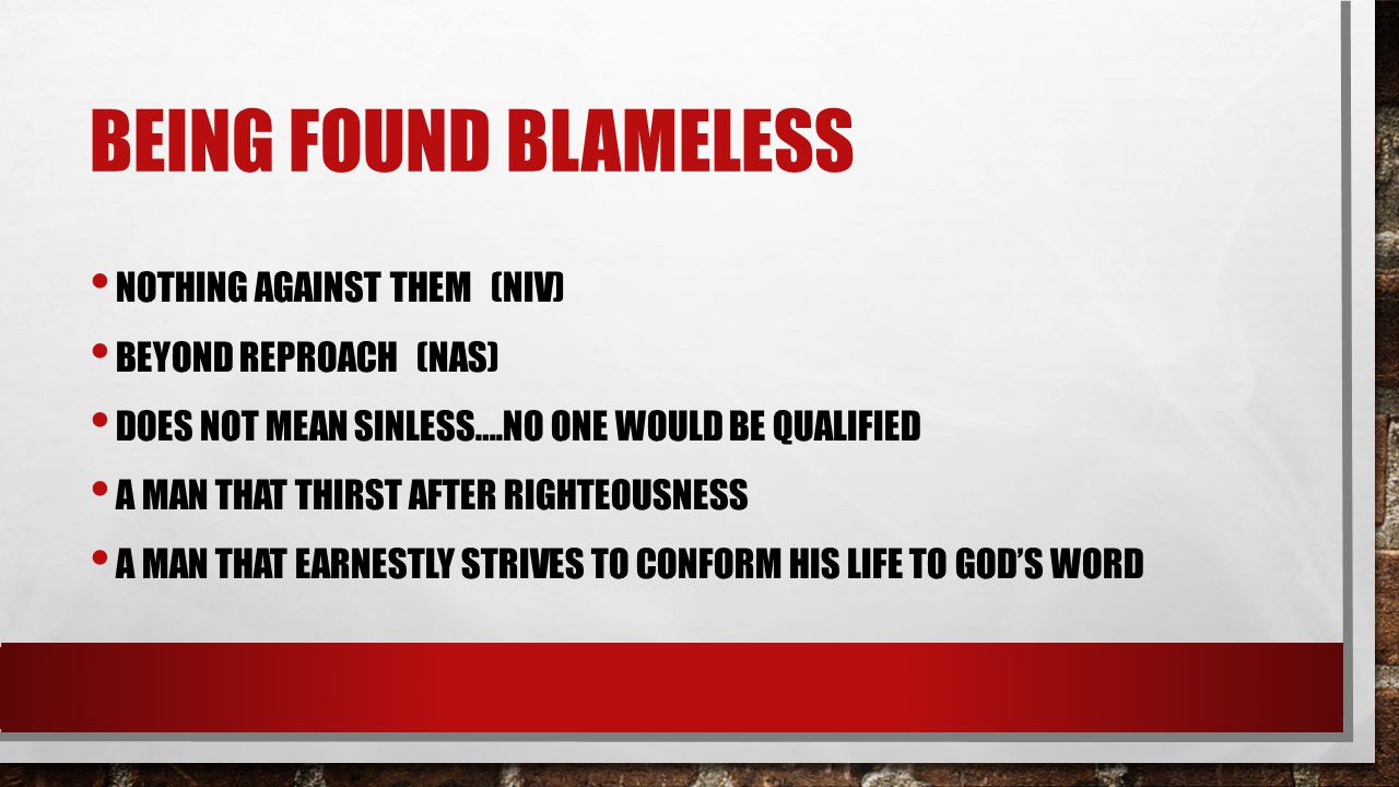 Being found blameless Nothing against them (NIV) Beyond reproach (NAS)