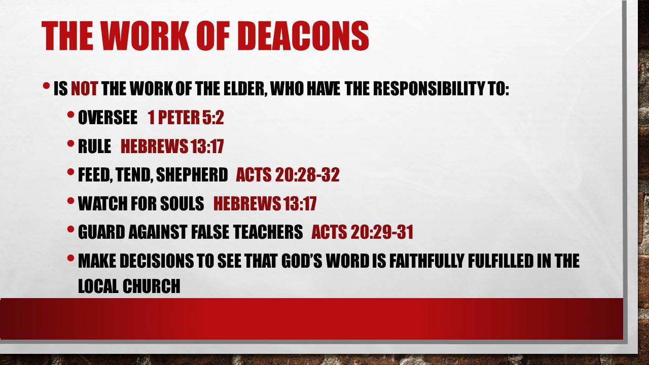 The work of deacons Is not the work of the elder, who have the responsibility to: Oversee 1 peter 5:2.