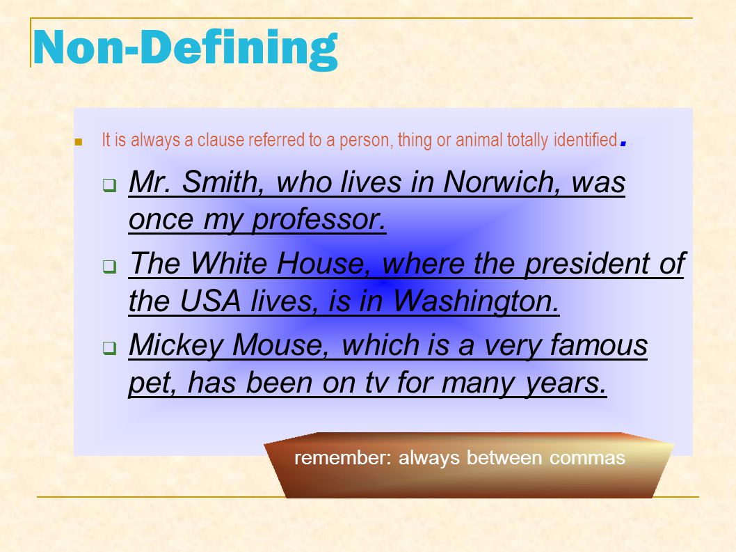 Non-Defining Mr. Smith, who lives in Norwich, was once my professor.