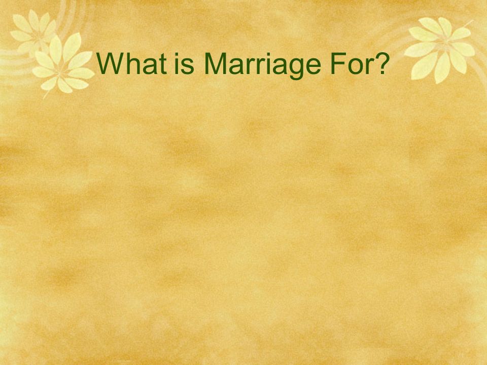 What is Marriage For