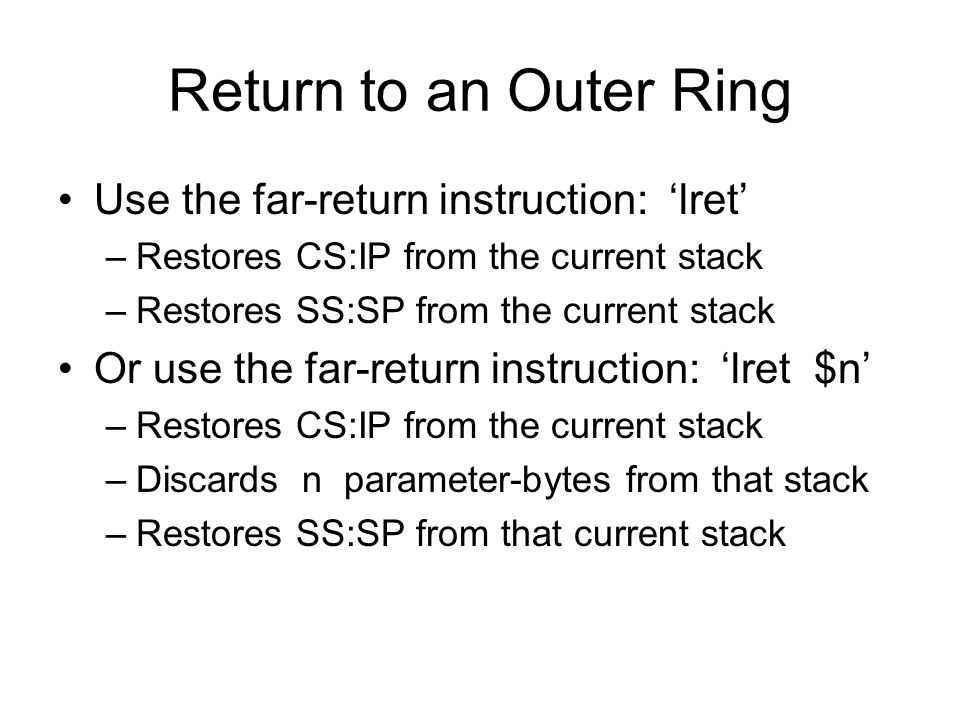Return to an Outer Ring Use the far-return instruction: ‘lret’
