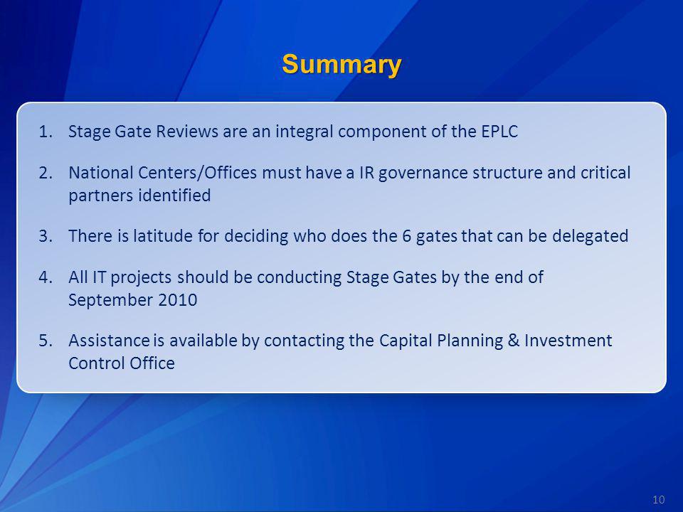 Summary Stage Gate Reviews are an integral component of the EPLC
