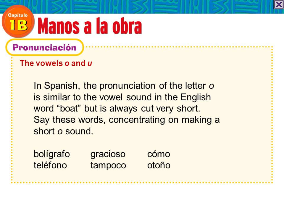 In Spanish, the pronunciation of the letter o