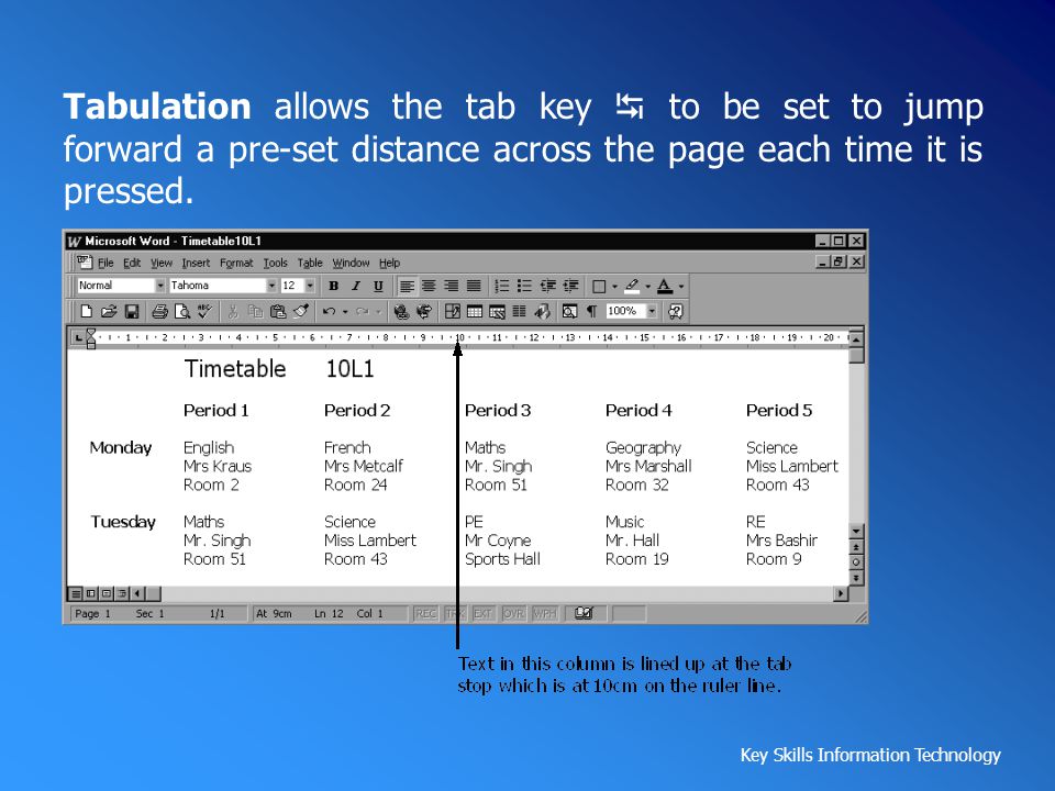 Tabulation allows the tab key F to be set to jump forward a pre-set distance across the page each time it is pressed.