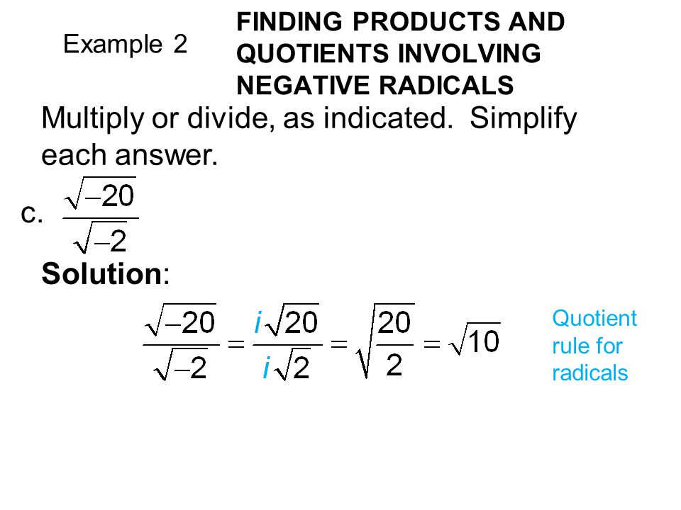 Multiply or divide, as indicated. Simplify each answer.