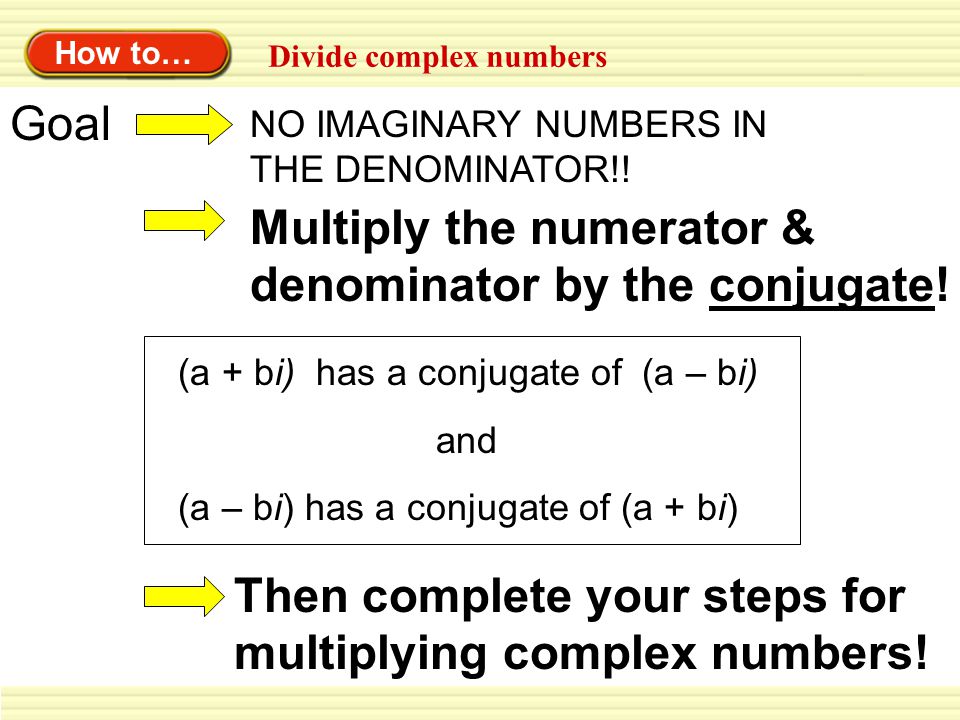 Multiply the numerator & denominator by the conjugate!