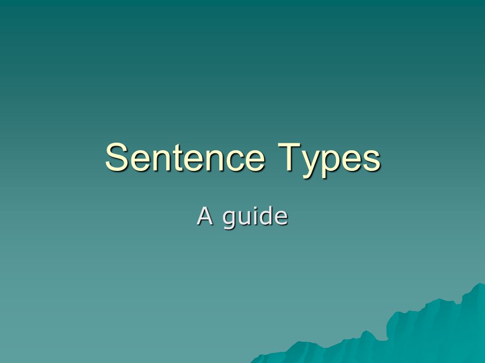 Sentence Types A guide