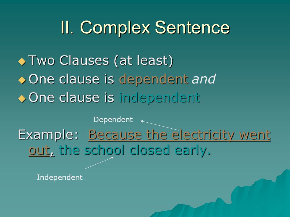 II. Complex Sentence Two Clauses (at least)