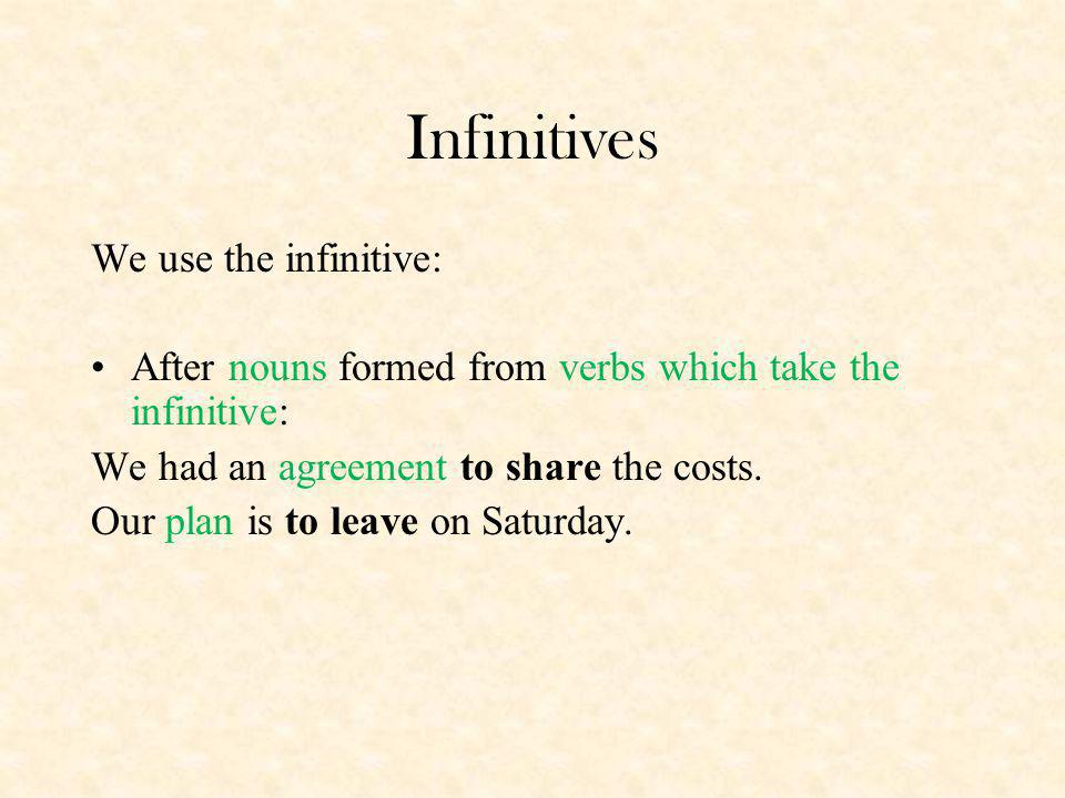 Infinitives We use the infinitive: