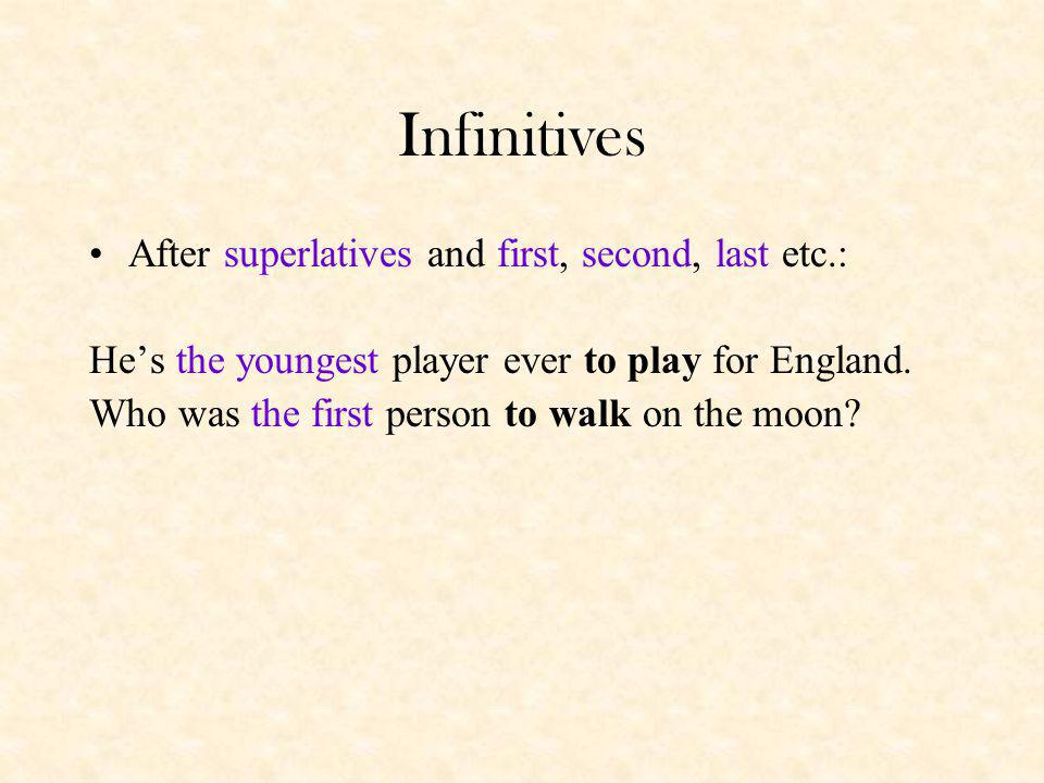 Infinitives After superlatives and first, second, last etc.: