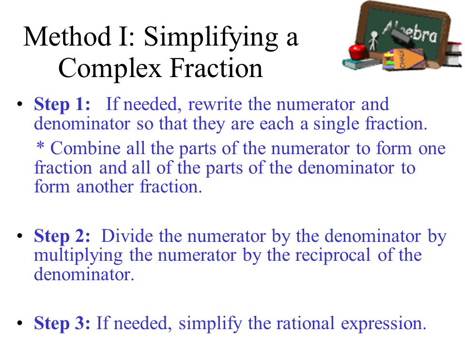Method I: Simplifying a Complex Fraction
