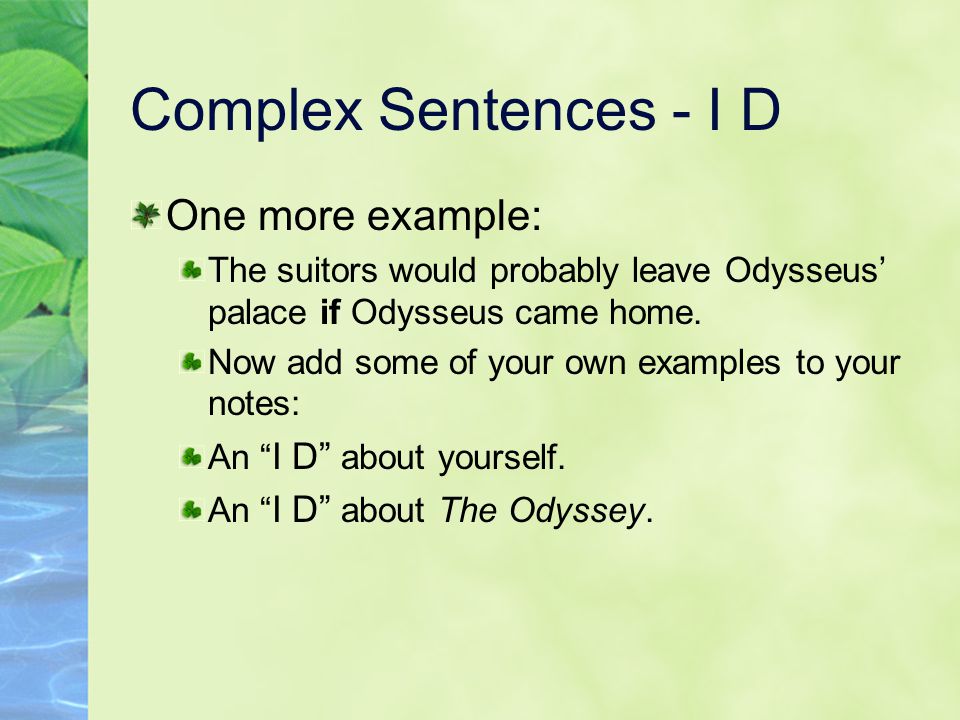 Complex Sentences - I D One more example: