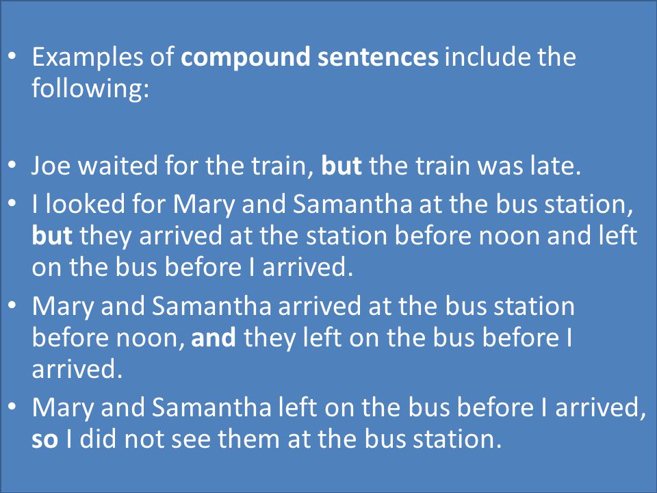 Examples of compound sentences include the following:
