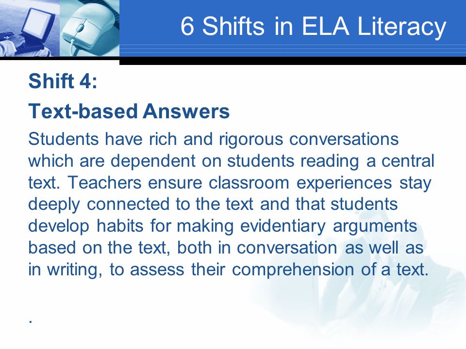 6 Shifts in ELA Literacy Shift 4: Text-based Answers