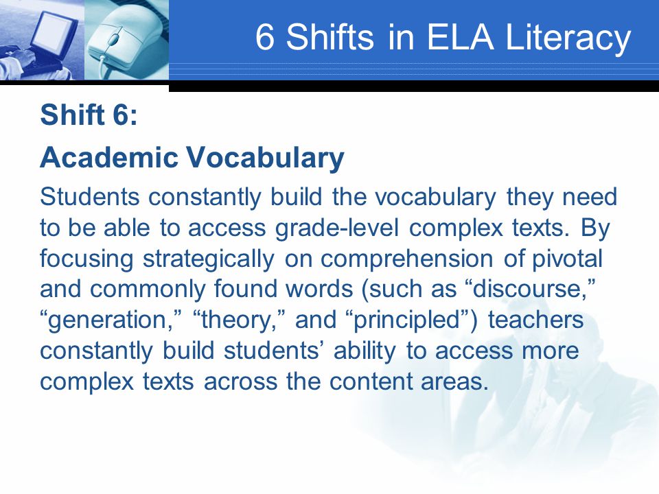 6 Shifts in ELA Literacy Shift 6: Academic Vocabulary