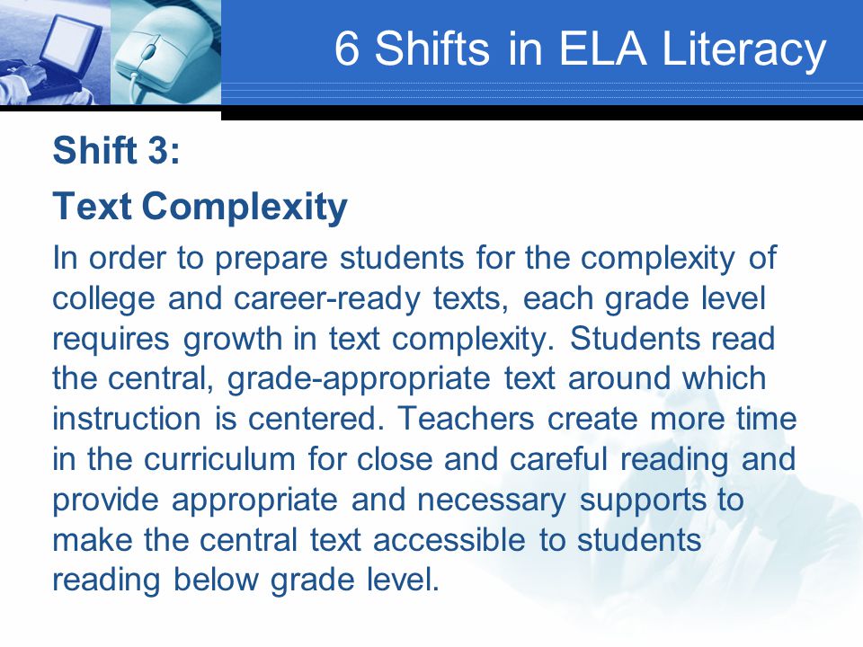 6 Shifts in ELA Literacy Shift 3: Text Complexity