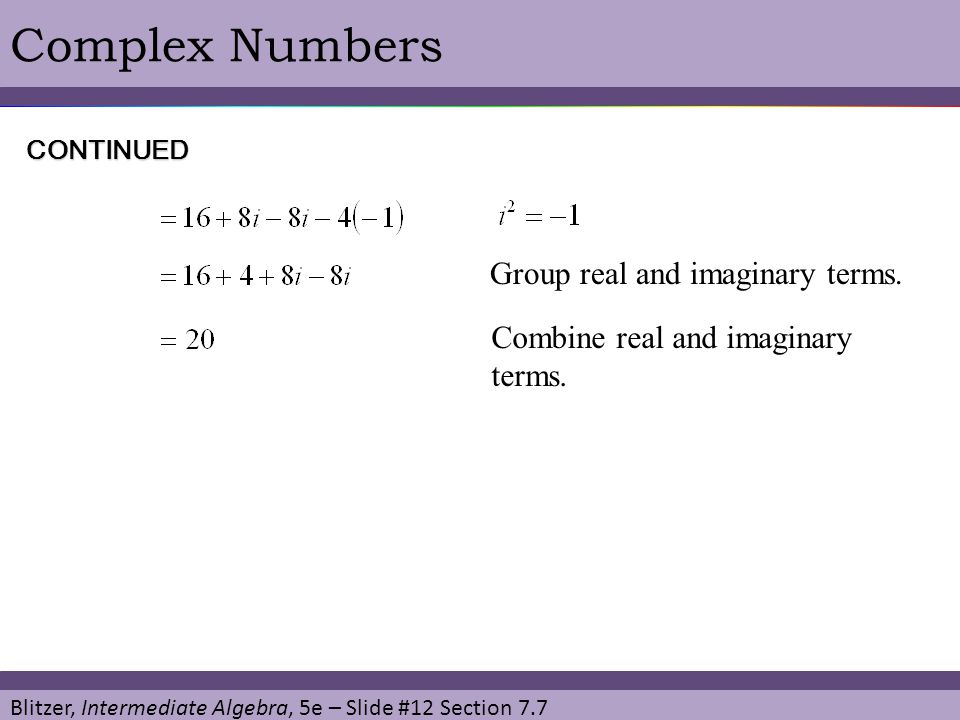 Complex Numbers Group real and imaginary terms.