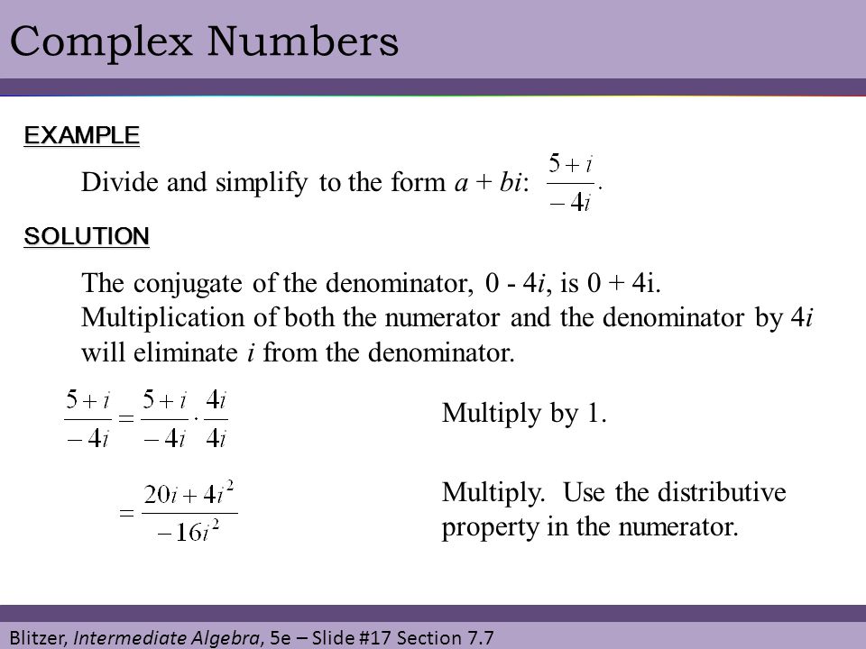 Complex Numbers Divide and simplify to the form a + bi: