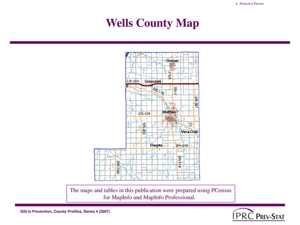 Wells County Indiana Gis Indiana Prevention Resource Center Gis In Prevention County Profiles  Series, No. 4 Wells County, Indiana Barbara Seitz De Martinez, Phd, Mls,  Cpp, Project. - Ppt Download