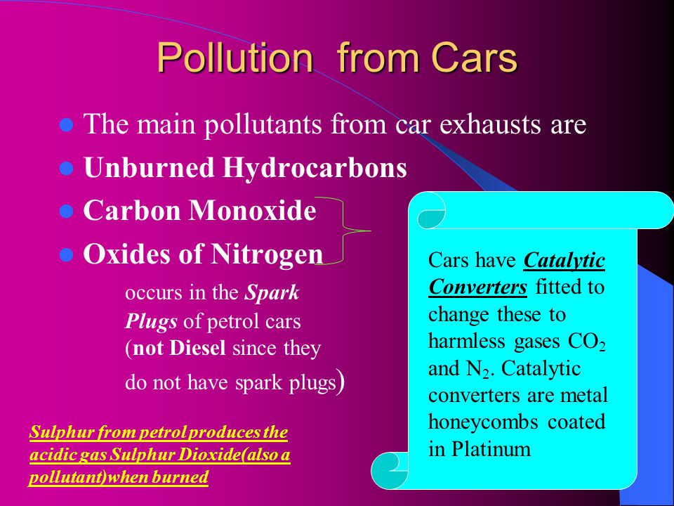 Pollution from Cars The main pollutants from car exhausts are