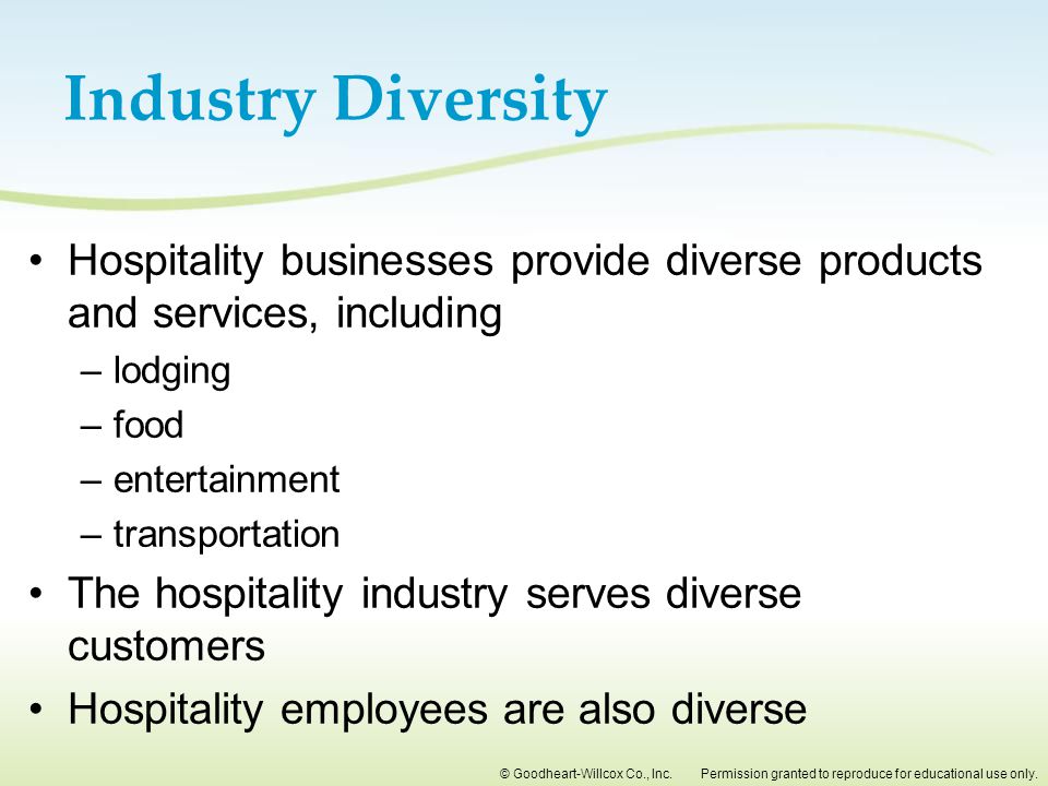 Industry Diversity Hospitality businesses provide diverse products and services, including. lodging.