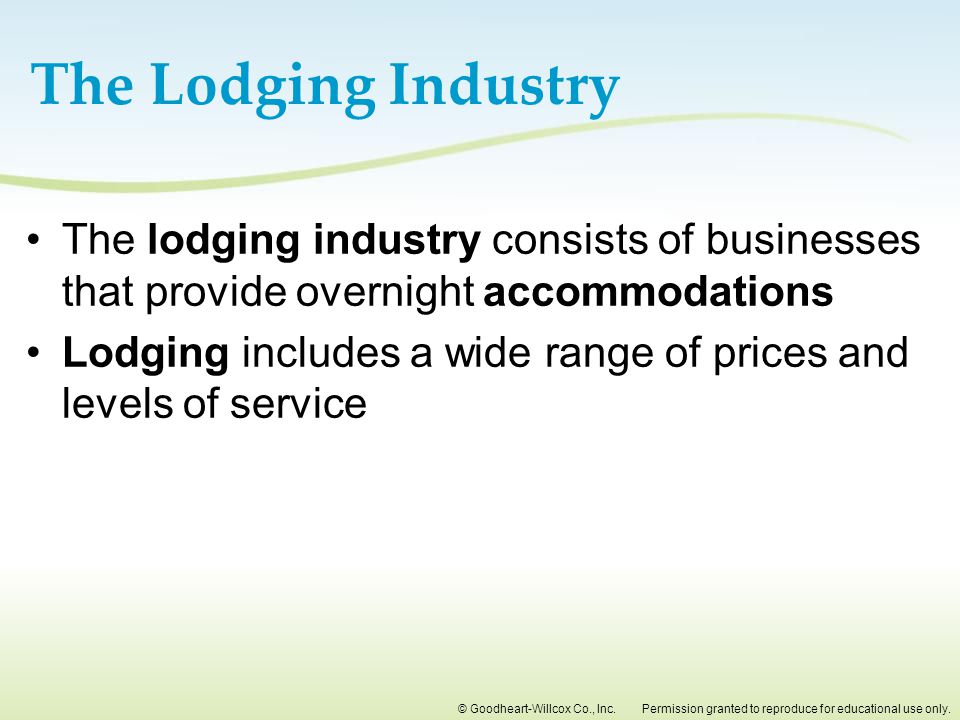 The Lodging Industry The lodging industry consists of businesses that provide overnight accommodations.