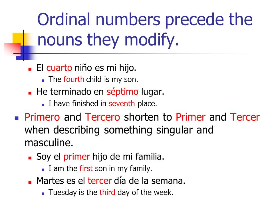 Ordinal numbers precede the nouns they modify.