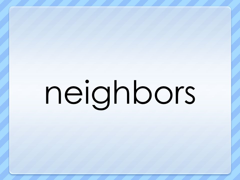 neighbors