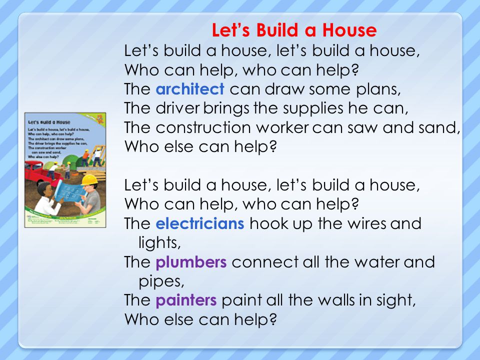 Let’s Build a House Let’s build a house, let’s build a house,