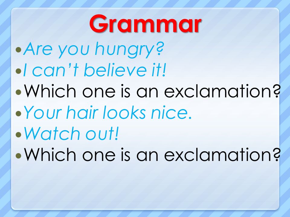 Grammar Are you hungry I can’t believe it!