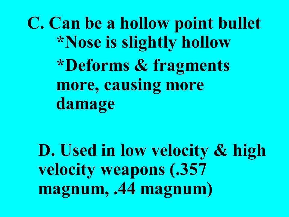 C. Can be a hollow point bullet *Nose is slightly hollow