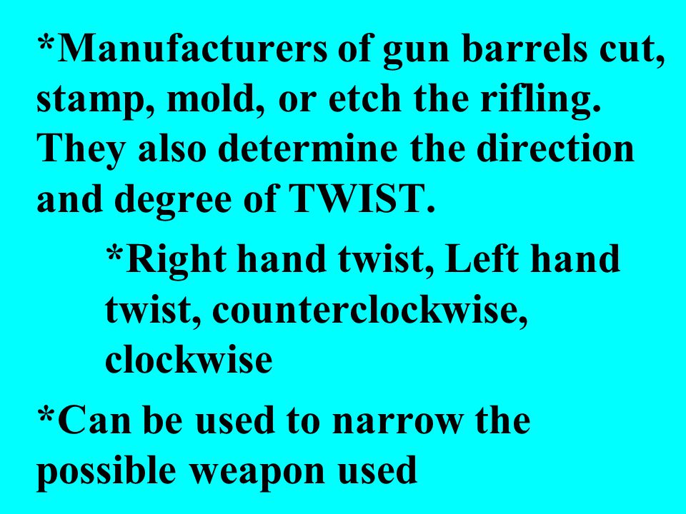 Manufacturers of gun barrels cut, stamp, mold, or etch the rifling