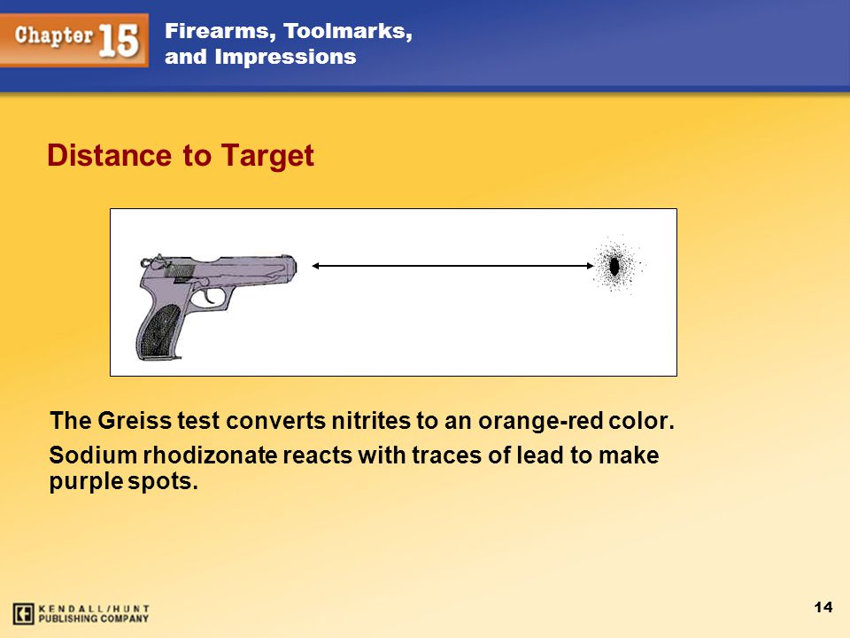 Distance to Target The Greiss test converts nitrites to an orange-red color. Sodium rhodizonate reacts with traces of lead to make.