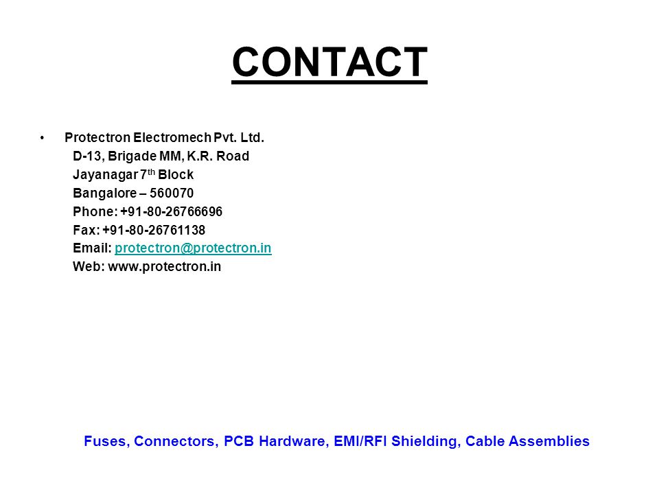 CONTACT Protectron Electromech Pvt. Ltd. D-13, Brigade MM, K.R. Road. Jayanagar 7th Block. Bangalore –