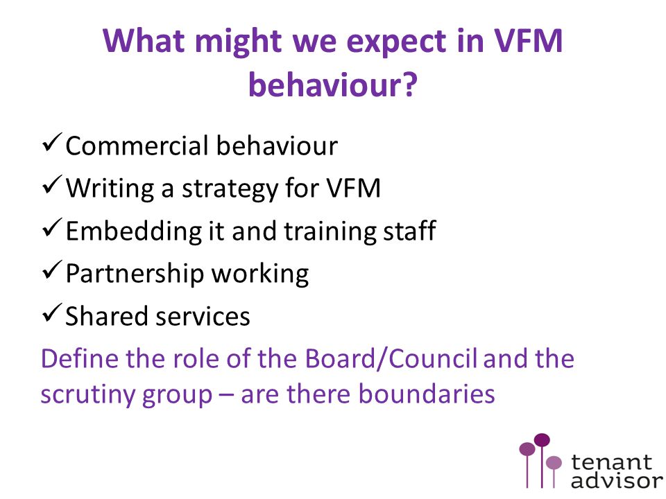 What might we expect in VFM behaviour