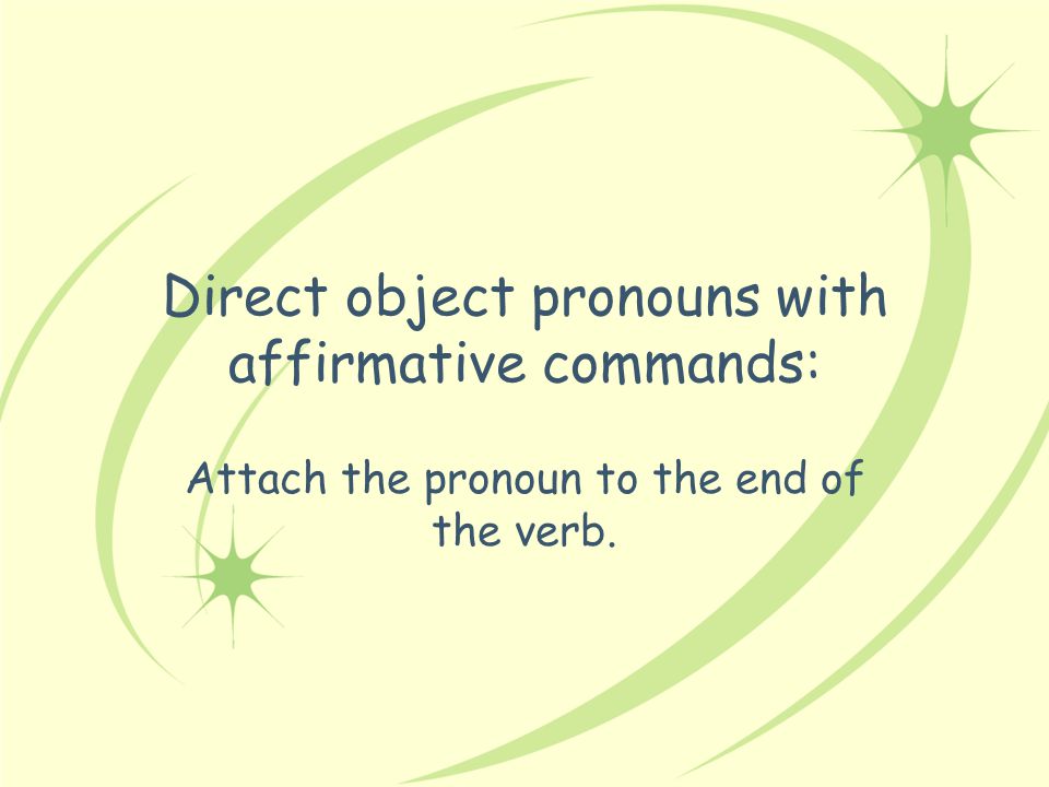 Direct object pronouns with affirmative commands: