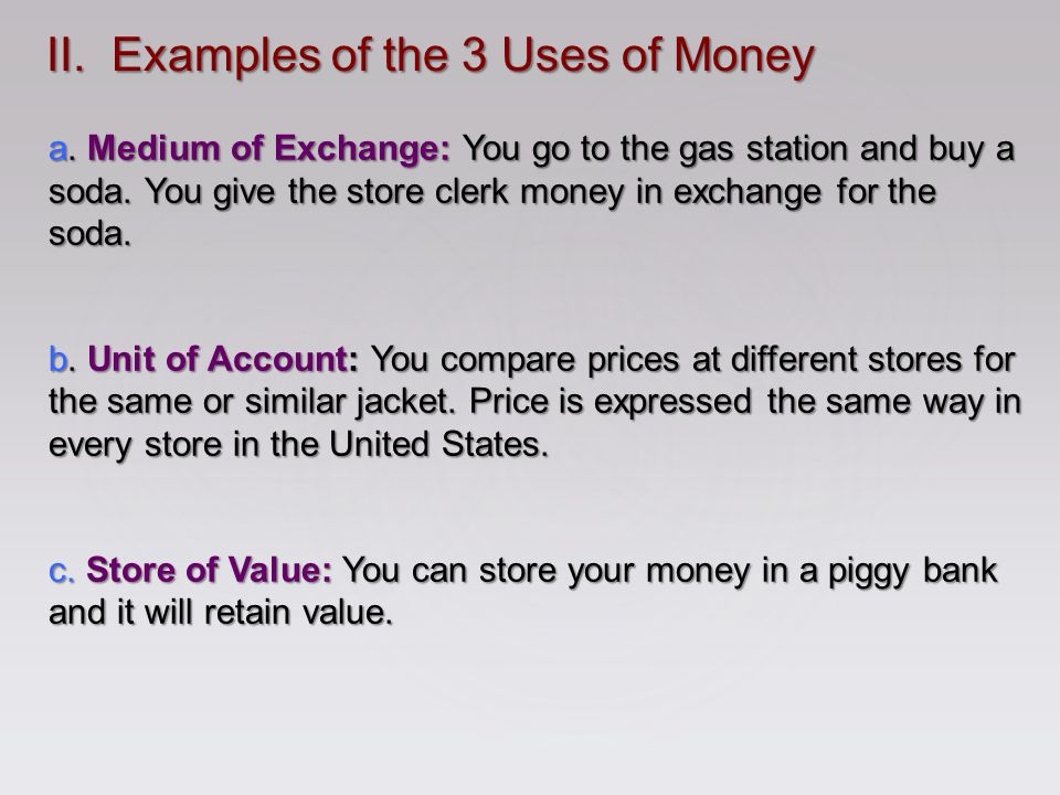 II. Examples of the 3 Uses of Money