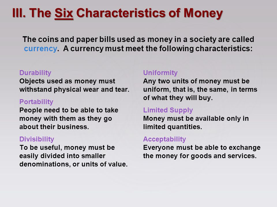 III. The Six Characteristics of Money